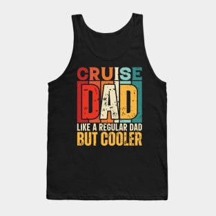 cruise Dad Like a Regular Dad but Cooler Design for Fathers day Tank Top